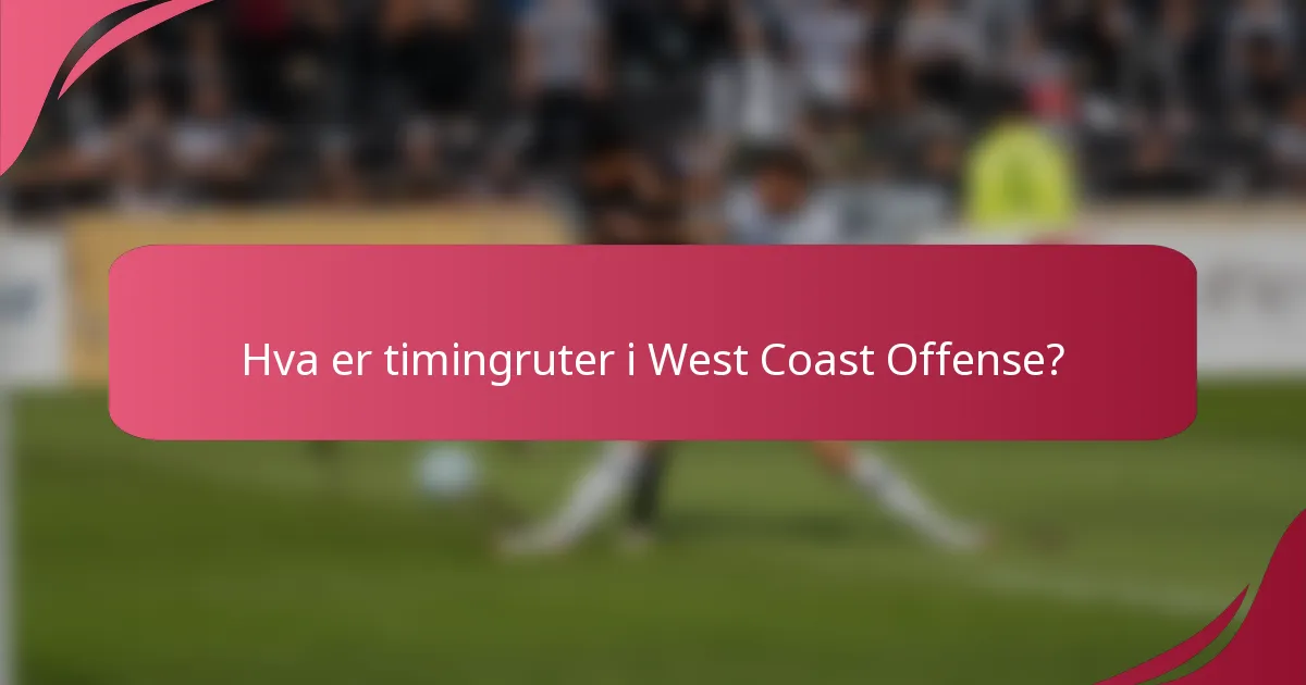 Hva er timingruter i West Coast Offense?