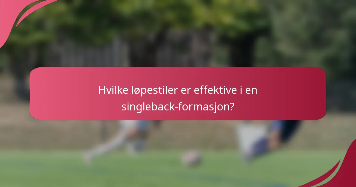 Hvilke løpestiler er effektive i en singleback-formasjon?