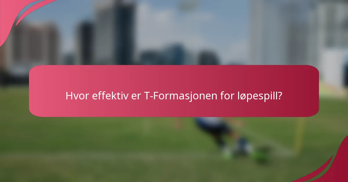 Hvor effektiv er T-Formasjonen for løpespill?
