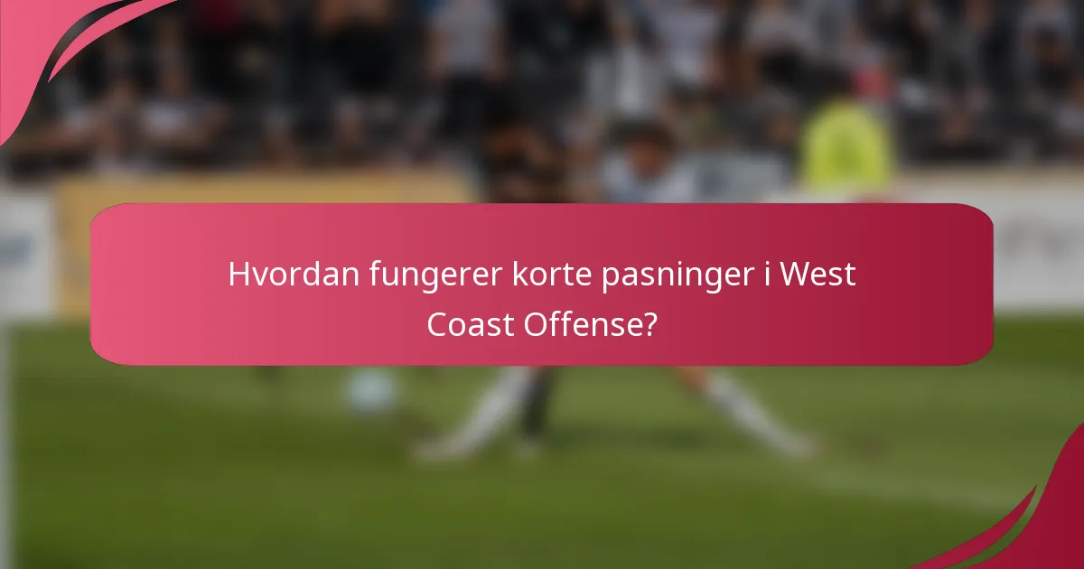 Hvordan fungerer korte pasninger i West Coast Offense?
